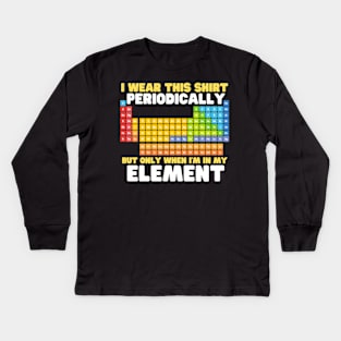 i wear this shirt periodically but only when i'm in my element Kids Long Sleeve T-Shirt